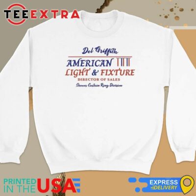Official Del Griffith American Light And Fixture Director Of Sales Shower Curtain Ring Division Sweatshirt