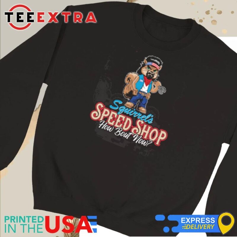 Official LS George Squirrel's Speed Shop How Bout Now Sweatshirt