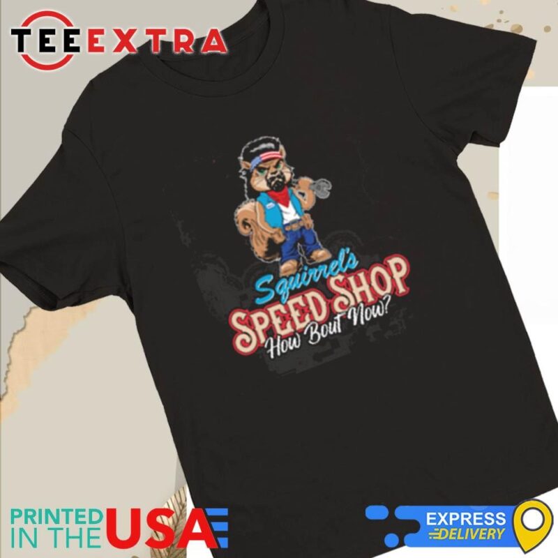Official LS George Squirrel's Speed Shop How Bout Now Women Tee