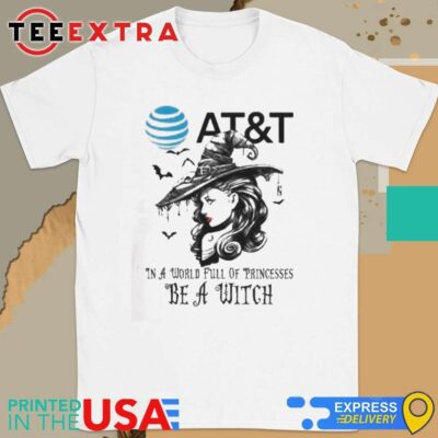 Official AT&T In A World Full Princesses Be A Witch Halloween Shirt