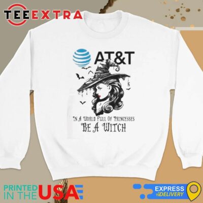 Official AT&T In A World Full Princesses Be A Witch Halloween Sweatshirt