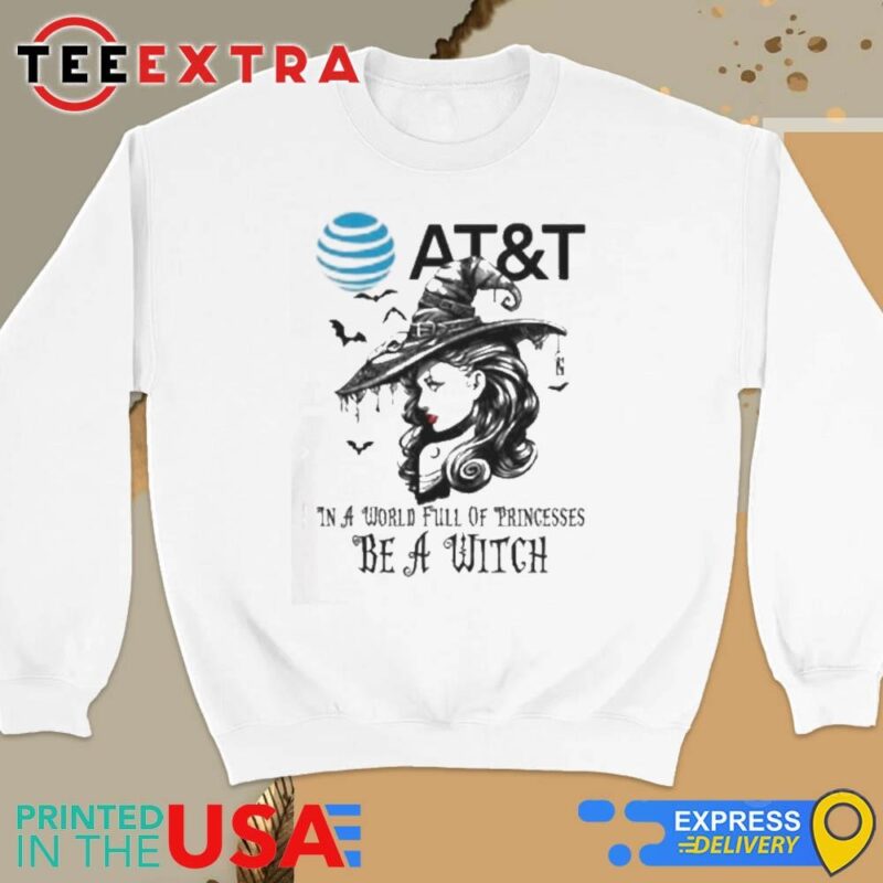 Official AT&T In A World Full Princesses Be A Witch Halloween Sweatshirt