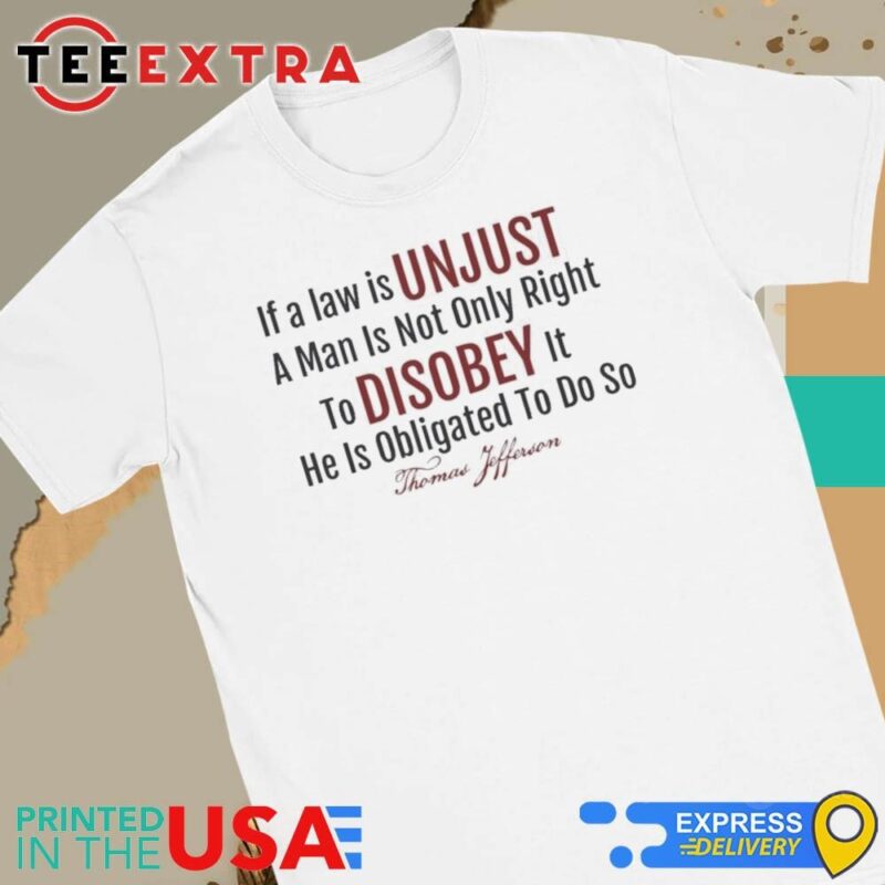 Official If A Law Is Unjust Thomas Jefferson Quote Women Tee