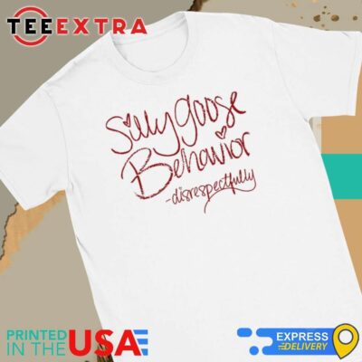 Official Disrespectfully Pod Merch Silly Goose Behavior Disrespectfully Women Tee