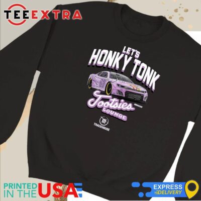 Official Daniel Suarez Let's Honky Tonk Tootsies Lounge 2024 Sweatshirt