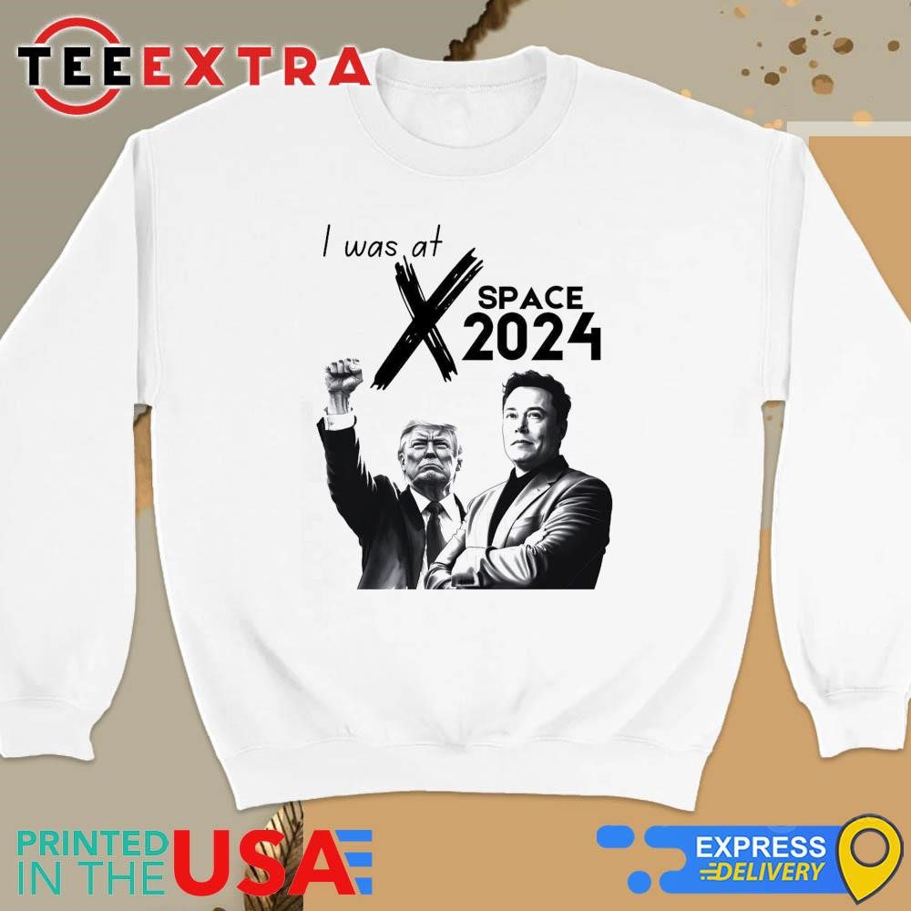 official-president-donald-trump-elon-musk-i-was-at-x-twitter-space-2024-shirt-copy-sweatshirt Official President Donald Trump Elon Musk I Was at X Twitter Space 2024 Shirt - Copy Sweatshirt