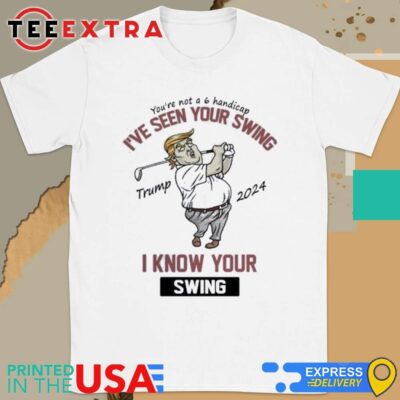 Official Trump I've Seen Your Swing I Know Your Swing Golf Shirt