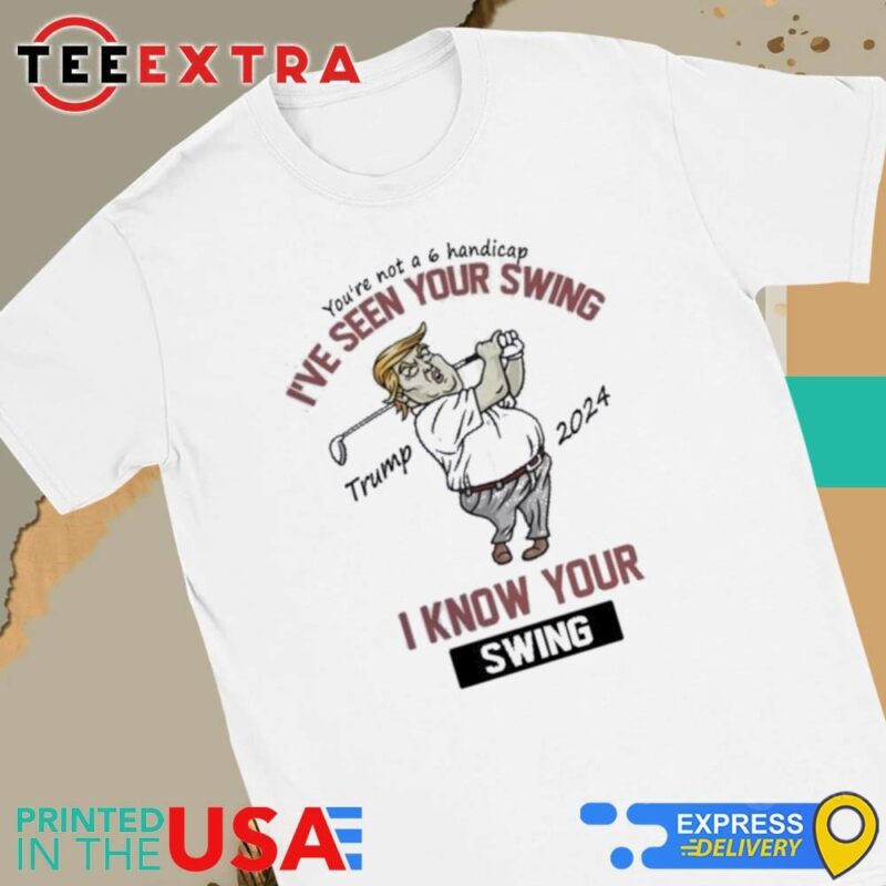 Official Trump I've Seen Your Swing I Know Your Swing Golf Women Tee