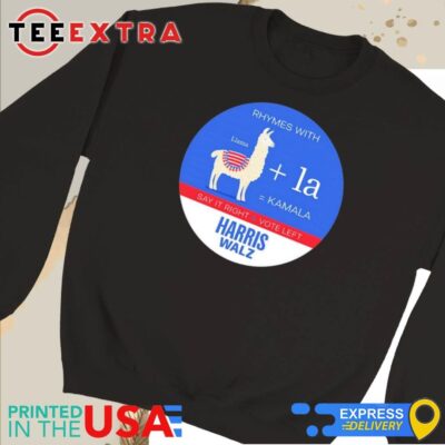 Official Rhymes With Llama La Kamala Say It Right Vote Left Harris Walz 2024 Sweatshirt