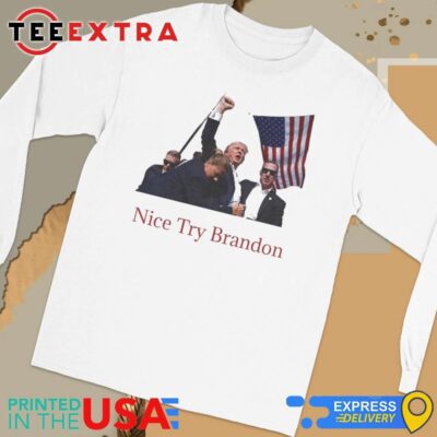 Official Trump Shooting Nice Try Brandon Long Sleeve Tee