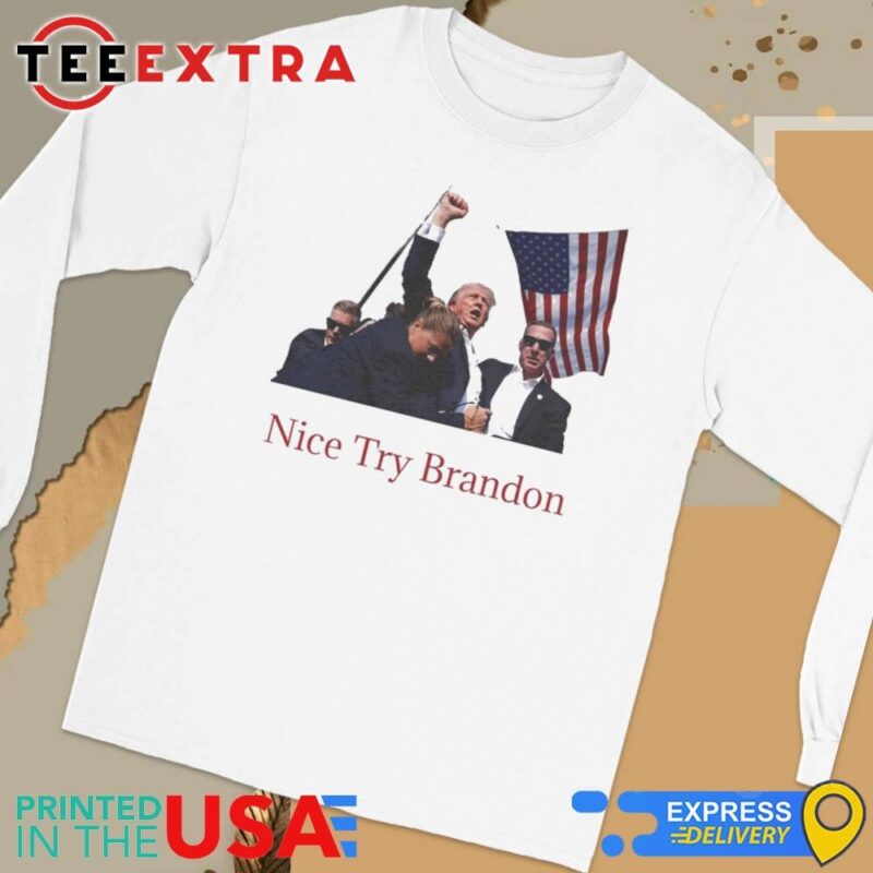 Official Trump Shooting Nice Try Brandon Long Sleeve Tee