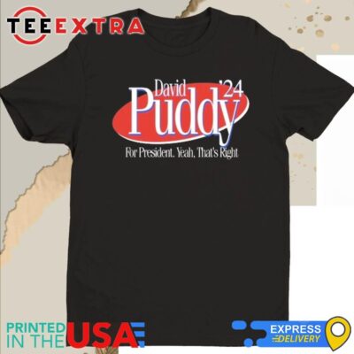 Official David Puddy 2024 For President Yeah That's Right Shirt