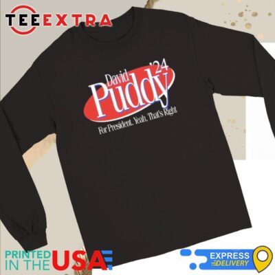 Official David Puddy 2024 For President Yeah That's Right Long Sleeve Tee