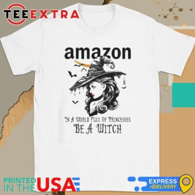 Official Amazon In A World Full Princesses Be A Witch Halloween Shirt