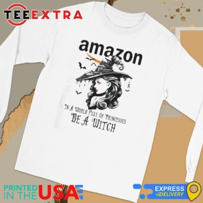 Official Amazon In A World Full Princesses Be A Witch Halloween Long Sleeve Tee