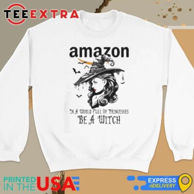 Official Amazon In A World Full Princesses Be A Witch Halloween Sweatshirt