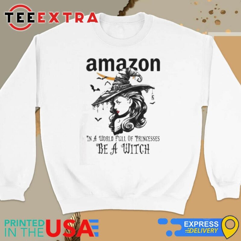 Official Amazon In A World Full Princesses Be A Witch Halloween Sweatshirt