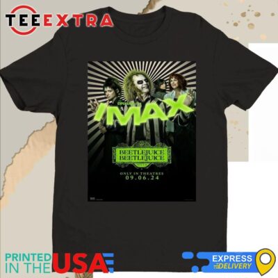 Official New IMAX Poster For Beetlejuice 2 Releasing In Theaters On September 6 2024 Shirt