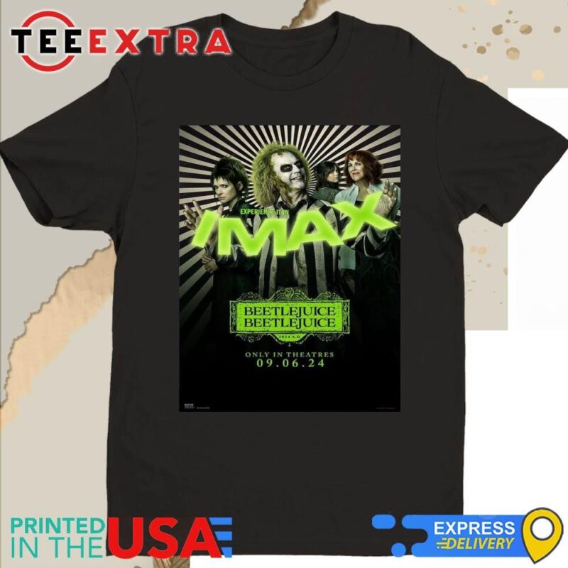Official New IMAX Poster For Beetlejuice 2 Releasing In Theaters On September 6 2024 Shirt