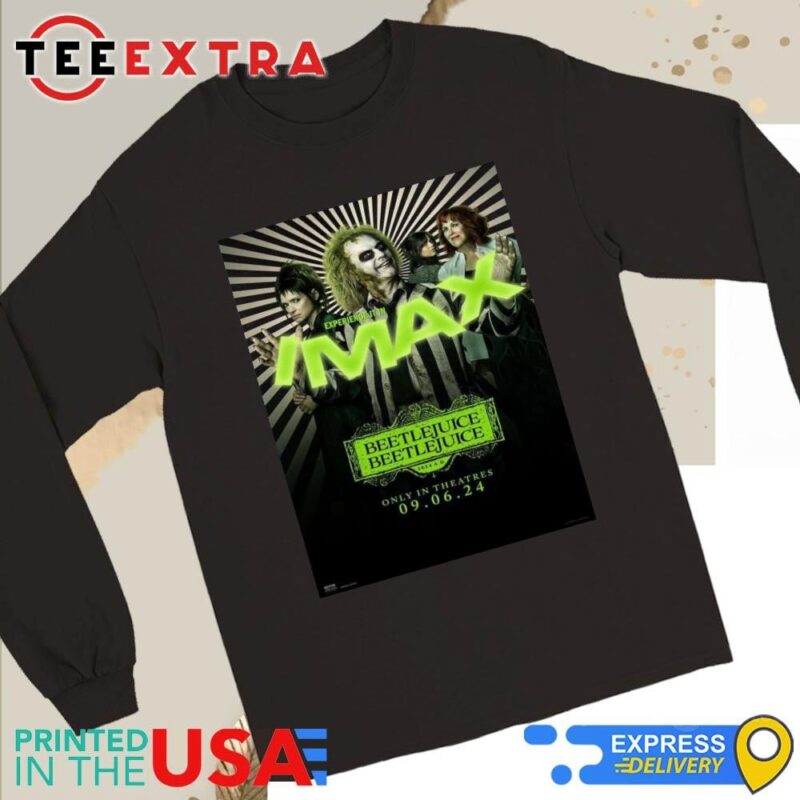 Official New IMAX Poster For Beetlejuice 2 Releasing In Theaters On September 6 2024 Long Sleeve Tee