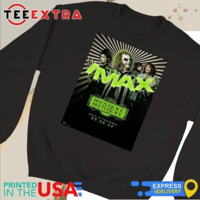 Official New IMAX Poster For Beetlejuice 2 Releasing In Theaters On September 6 2024 Sweatshirt