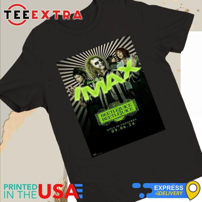 Official New IMAX Poster For Beetlejuice 2 Releasing In Theaters On September 6 2024 Women Tee