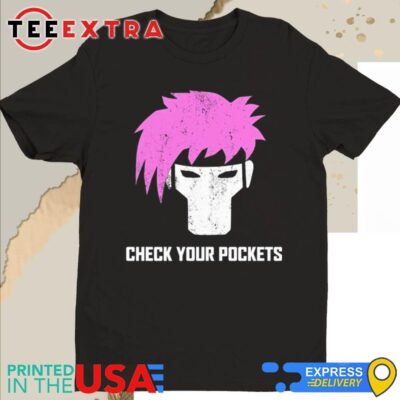 Official Check Your Pockets Shirt