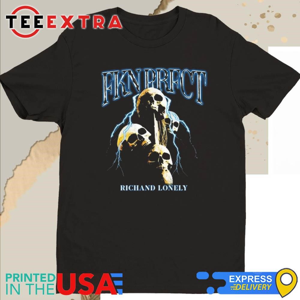 Official Rich And Lonely Fkn Prfct Shirt Official Rich And Lonely Fkn Prfct Shirt