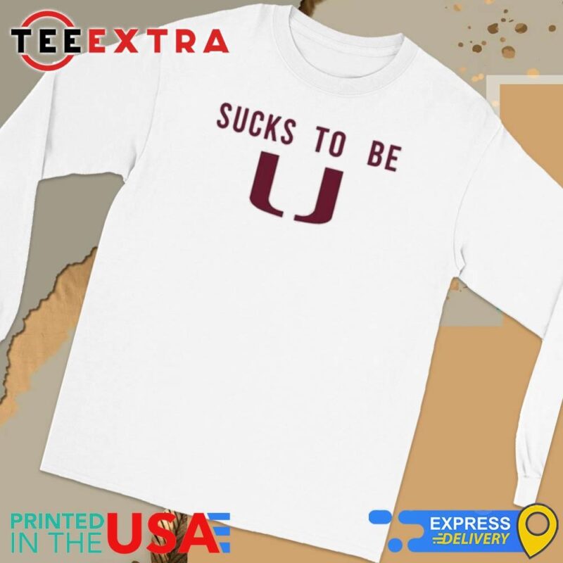 Official Florida State Sucks To Be U Long Sleeve Tee