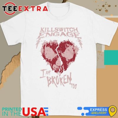 Official Killswitch Engage I Am Broken Too Shirt