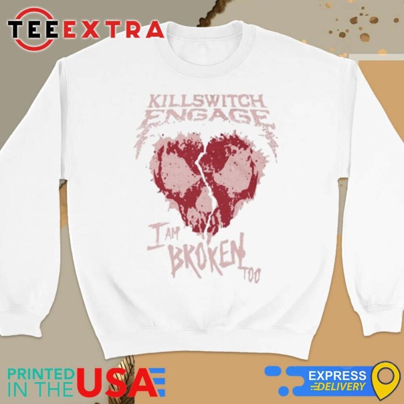Official Killswitch Engage I Am Broken Too Sweatshirt