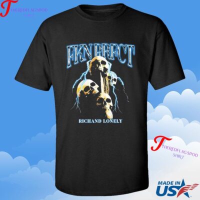 Rich And Lonely Fkn Prfct Shirt