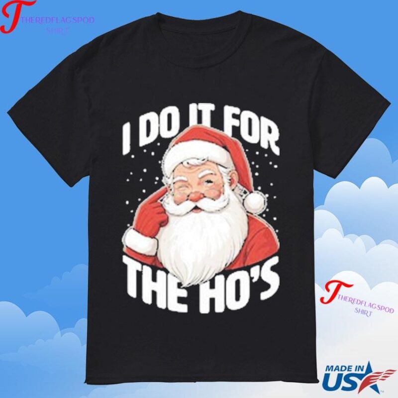 Official I Do It For The Ho's T-Shirt