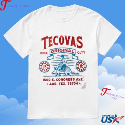 Tecovas Fine Original Qlty 1500 S Congress Ave Aus Tex 78704 T-Shirt