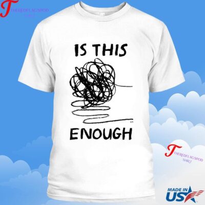 Official Is This Enough Everpress T-shirt