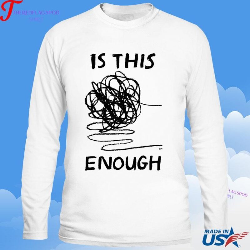 Official Is This Enough Everpress Sweatshirt