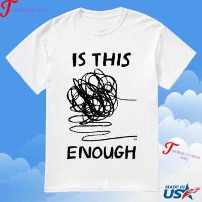 Official Is This Enough Everpress T-Shirt