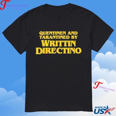 Official Quentinen and Tarantined by Writtin Directino T-Shirt