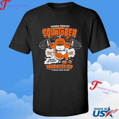 Sorinex Presents Squatober Squats Never Stop A Decade Under The Bar United We Squat Shirt