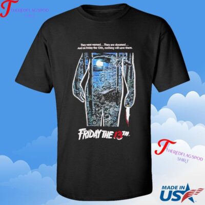 Official Sp X Friday The 13th Woods They Were Warned They Are Doomed And On Friday The 13th Nothing Will Save Them Shirt