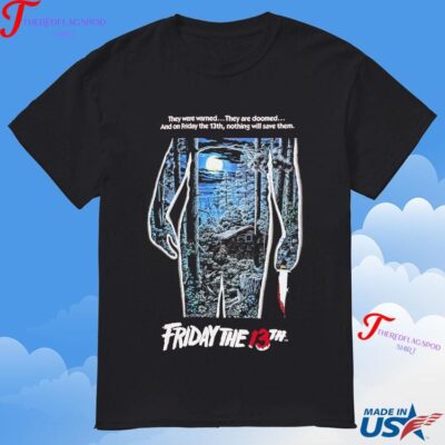 Official Sp X Friday The 13th Woods They Were Warned They Are Doomed And On Friday The 13th Nothing Will Save Them T-Shirt