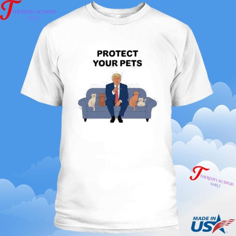 Trump Protect Your Pets Political Animal Lover Trump Beside Cute Animal Shirt