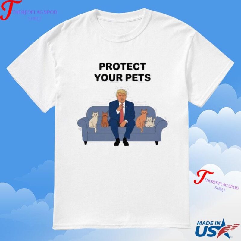 Trump Protect Your Pets Political Animal Lover Trump Beside Cute Animal T-Shirt