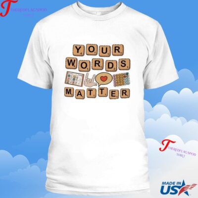 Official Your Words Matter Aac Sped Teacher Inclusion T-shirt