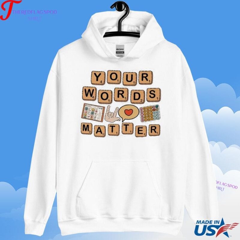 Official Your Words Matter Aac Sped Teacher Inclusion Hoodie