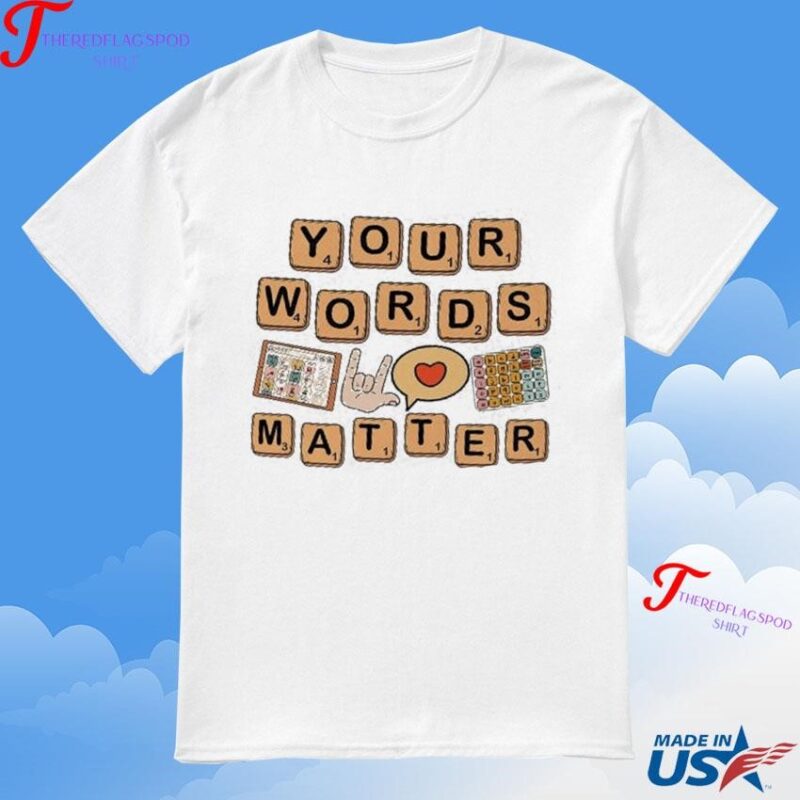 Official Your Words Matter Aac Sped Teacher Inclusion T-Shirt