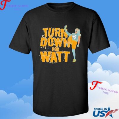 Tj Watt Turn Down For Watt Shirt