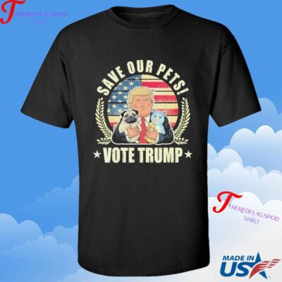 Save Our Pets Vote For Trump 2024 Trump Vance 2024 Shirt