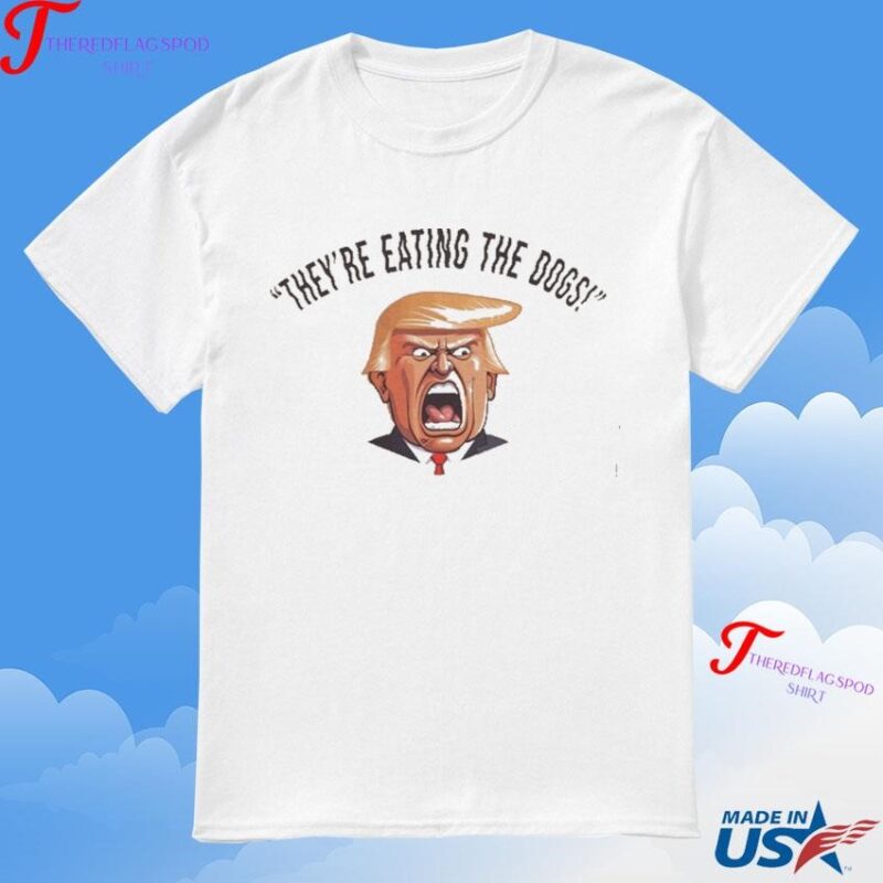 They're Eating The Dogs Anti Trump Election 2024 Debate Political American Psycho Donald Trump T-Shirt