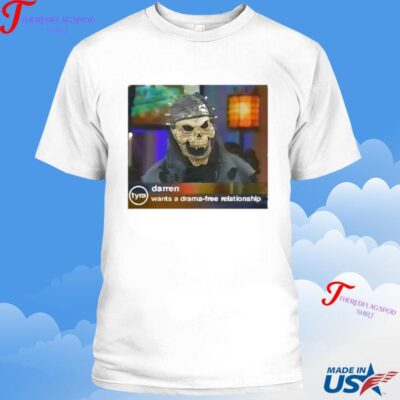 Official Darren Wants A Drama Free Relationship T-shirt